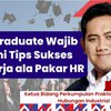 Fresh Graduate, Ikuti Tips ini Untuk Sukses Dapat Kerja!